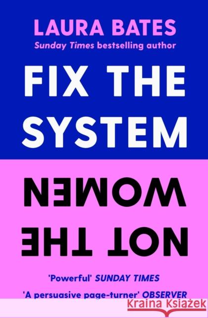 Fix the System, Not the Women Laura Bates 9781398523401 Simon & Schuster Ltd - książka