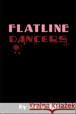 Flatline Dancers Gary Mill 9781973555674 Independently Published - książka