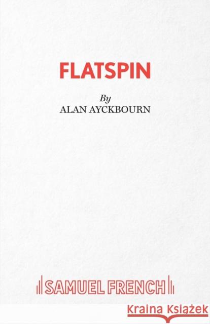FlatSpin - A Comedy Ayckbourn, Alan 9780573115653 SAMUEL FRENCH - książka