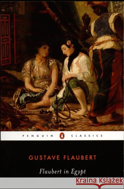 Flaubert in Egypt: A Sensibility on Tour Flaubert, Gustave 9780140435825 Penguin Books - książka
