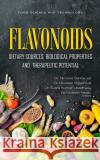 Flavonoids: Dietary Sources, Biological Properties and Therapeutic Potential  9781685079536 Nova Science Publishers Inc