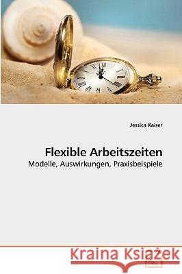 Flexible Arbeitszeiten Jessica Kaiser 9783639239409 VDM Verlag - książka