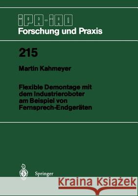 Flexible Demontage Mit Dem Industrieroboter Am Beispiel Von Fernsprech-Endgeräten Kahmeyer, Martin 9783540593904 Not Avail - książka