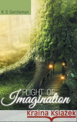 Flight of Imagination K. S. Gentleman 9781496966889 Authorhouse - książka