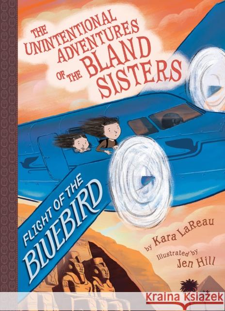 Flight of the Bluebird (The Unintentional Adventures of the Bland Sisters Book 3) Kara LaReau 9781419731440 Abrams - książka