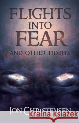 Flights Into Fear: and other tidbits Christensen, Jon 9780228812524 Tellwell Talent - książka