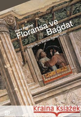 Floransa Ve Bagdat: Dogu'da Ve Bati'da Bakisin Tarihi Hans Belting Zehra Aksu Yilmazer 9786055250447 Koc University Press - książka