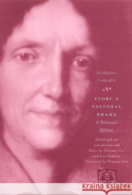 Flori, a Pastoral Drama: A Bilingual Edition Maddalena Campiglia Virginia Cox Lisa Sampson 9780226092232 University of Chicago Press - książka
