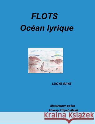 Flots: Océan lyrique Raye, Lucye 9781367068841 Blurb - książka