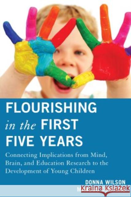 Flourishing in the First Five Years: Connecting Implications from Mind, Brain, and Education Research to the Development of Young Children Wilson, Donna 9781475803181 R&l Education - książka
