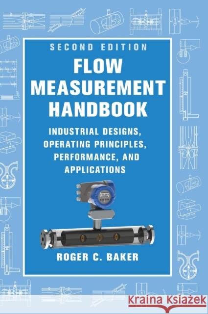 Flow Measurement Handbook: Industrial Designs, Operating Principles, Performance, and Applications Roger C. Baker R. C. Baker 9781107045866 Cambridge University Press - książka
