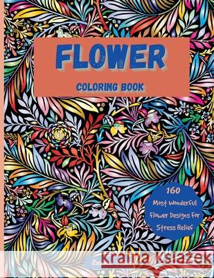 Flower Coloring Book: Mesmerizing Coloring Book Stress Relief and Relaxation with a Variety of Botanical Floral Prints and Nature, Bouquets, Emma Stan 9783986546250 Gopublish - książka