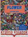 Flower Coloring Book: Mesmerizing Coloring Book Stress Relief and Relaxation with a Variety of Botanical Floral Prints and Nature, Bouquets, Emma Stan 9783986546250 Gopublish