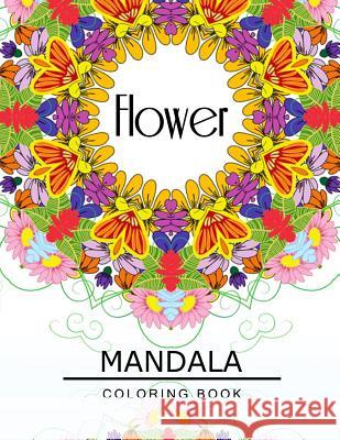 Flower Mandala Coloring Book: Flower Coloring books for teens, Floral Mandala Coloring Book for adults Flower Art Publishing 9781534957596 Createspace Independent Publishing Platform - książka