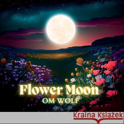 Flower Moon Om Wolf   9781088110744 IngramSpark - książka