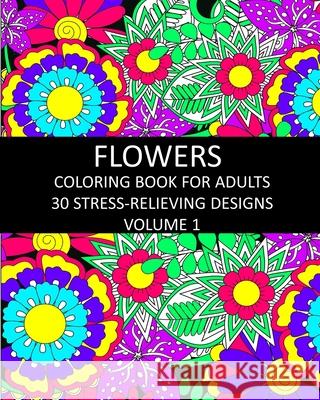 Flowers Coloring Book for Adults: 30 Stress-Relieving Designs Volume 1 Lpb Publishing 9781006761348 Blurb - książka