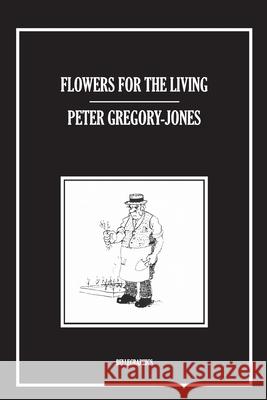 Flowers For The Living Peter Gregory-Jones 9781536889543 Createspace Independent Publishing Platform - książka
