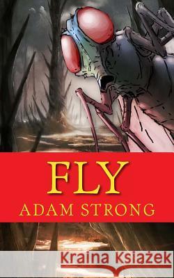 Fly: A Frightfully Creepy Tale For Adults Only! Geolingo, Gil 9781492876182 Createspace - książka