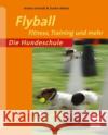 Flyball : Fitness, Training und mehr Schmidt, Andrea; Mattes, Gunter 9783275019120 Müller Rüschlikon