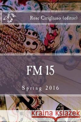 FM 15: Spring 2016 Rose Terranova Cirigliano 9781530356126 Createspace Independent Publishing Platform - książka