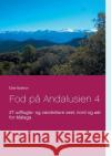 Fod på Andalusien 4: 27 udflugts- og vandreture vest, nord og øst for Málaga Else Byskov 9788743008729 Books on Demand