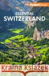 Fodor's Essential Switzerland Fodor's Travel Guides 9781640973527 Fodor's Travel Publications