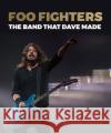 Foo Fighters: The Band that Dave Made Stevie Chick 9781786750754 Palazzo Editions Ltd