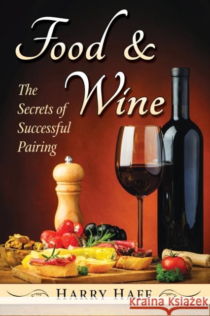 Food and Wine: The Secrets of Successful Pairing Harry Haff 9781476666075 McFarland & Company - książka