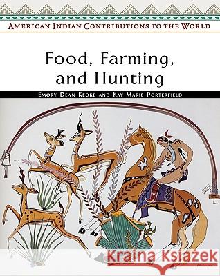 Food, Farming, and Hunting Emory Dean Keoke Kay Marie Porterfield 9780816053933 Facts on File - książka