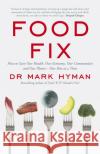 Food Fix: How to Save Our Health, Our Economy, Our Communities and Our Planet – One Bite at a Time Mark Hyman 9781529391633 Hodder & Stoughton