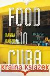 Food in Cuba: The Pursuit of a Decent Meal Garth, Hanna 9781503611092 Stanford University Press