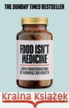 Food Isn’t Medicine Dr Joshua Wolrich 9781785043468 Ebury Publishing