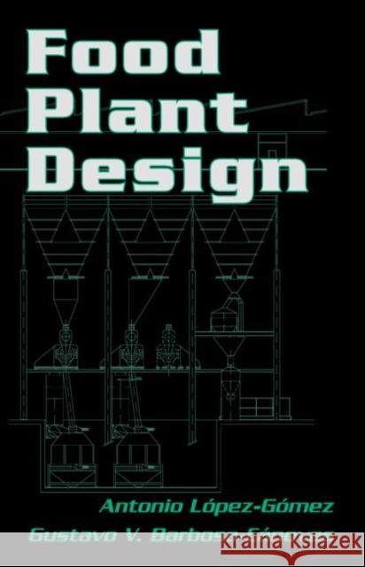 Food Plant Design Antonio Lopez-Gomez Gustavo V. Barbosa-Canovas Lopez-Gomez Antonio 9781574446029 CRC - książka