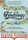 Foodology: A food-lover's guide to digestive health and happiness Saliha Mahmood Ahmed 9781529321319 Hodder & Stoughton