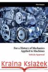 For a History of Mechanics Applied to Machines: Vehicle Approval Vito Gnazzo 9781636480770 Eliva Press