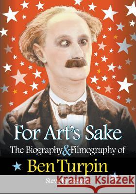 For Art's Sake: The Biography & Filmography of Ben Turpin Rydzewski, Steve 9781593932633 BearManor Media - książka