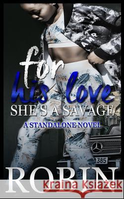 For His Love She's a Savage: A Standalone Novel Robin 9781795000468 Independently Published - książka
