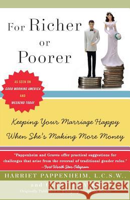For Richer or Poorer: Keeping Your Marriage Happy When She's Making More Money Harriet Pappenheim Ginny Graves 9780060747558 HarperCollins Publishers - książka