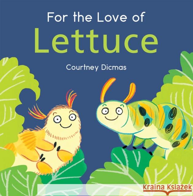 For the Love of Lettuce Courtney Dicmas Courtney Dicmas 9781786284754 Child's Play International Ltd - książka