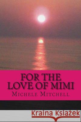 For the Love of MiMi Mitchell, Michele R. 9781515067511 Createspace - książka