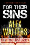 For Their Sins: A Gripping Crime Thriller Walters, Alex 9781913942311 Bloodhound Books