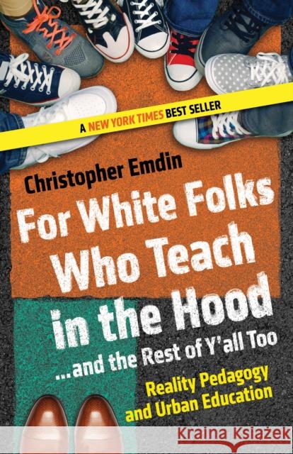 For White Folks Who Teach in the Hood... and the Rest of Y'all Too: Reality Pedagogy and Urban Education Christopher Emdin 9780807028025 Beacon Press - książka