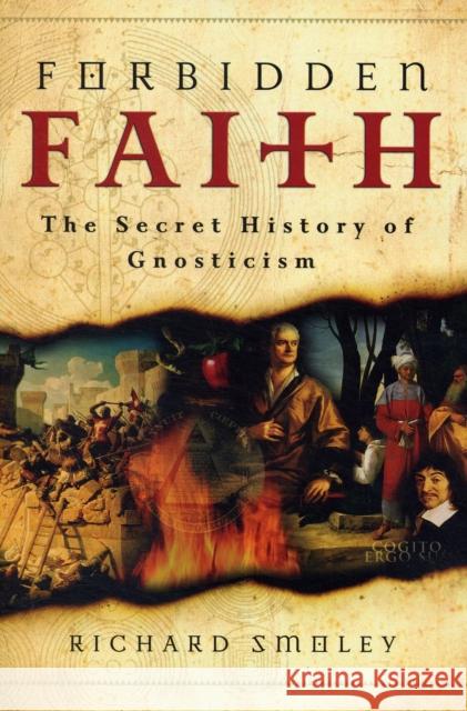 Forbidden Faith: The Secret History of Gnosticism Smoley, Richard 9780060858308 HarperOne - książka