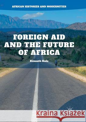 Foreign Aid and the Future of Africa Kenneth Kalu 9783030076962 Palgrave MacMillan - książka