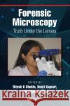 Forensic Microscopy: Truth Under the Lenses Ritesh Shukla Neeti Kapoor Ashish Badiye 9780367638535 CRC Press