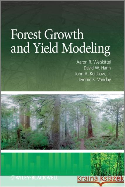 Forest Growth and Yield Modeli Weiskittel, Aaron R. 9780470665008  - książka