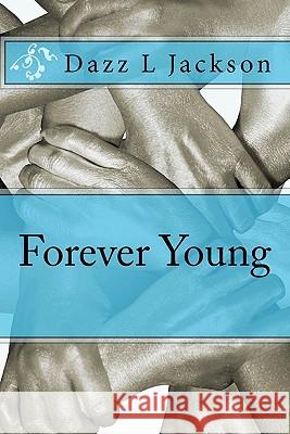 Forever Young Dazz L. Jackson 9781453774779 Createspace - książka