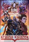 Forging Worlds: Stories Behind the Art of Blizzard Entertainment Micky Neilson 9781789097542 Titan Books Ltd