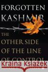 Forgotten Kashmir: The Other Side of the Line of Control Dinkar P. Srivastava 9789390327768 HarperCollins India