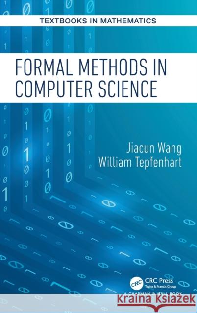 Formal Methods in Computer Science Jiacun Wang William Tepfenhart 9780367225704 CRC Press - książka